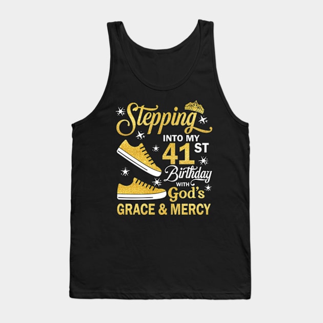 Stepping Into My 41st Birthday With God's Grace & Mercy Bday Tank Top by MaxACarter